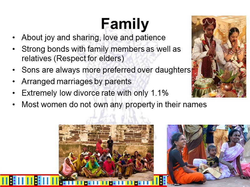 Family About joy and sharing, love and patience Strong bonds with family members as